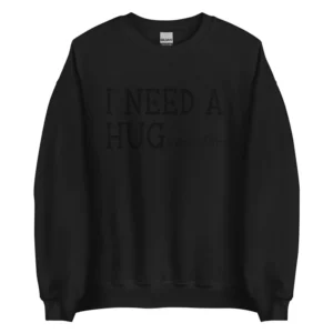 I Need A Huge Glass Of Wine Sweatshirt